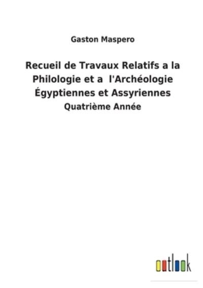 Cover for Gaston Maspero · Recueil de Travaux Relatifs a la Philologie et a l'Archéologie Égyptiennes et Assyriennes (Paperback Bog) (2022)