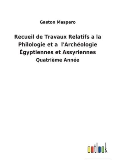 Cover for Gaston Maspero · Recueil de Travaux Relatifs a la Philologie et a l'Archéologie Égyptiennes et Assyriennes (Pocketbok) (2022)