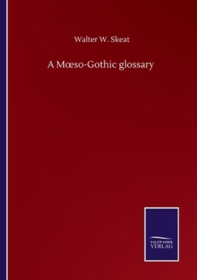 Cover for Walter W Skeat · A Moeso-Gothic glossary (Pocketbok) (2020)