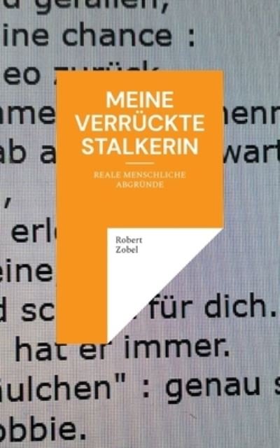 Cover for Robert Zobel · Meine verrückte Stalkerin (Paperback Book) (2022)