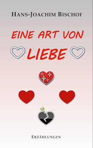 Cover for Hans-Joachim Bischof · Eine Art von Liebe (Book) (2024)