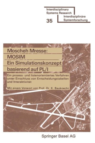 Mosim: Ein Simulationskonzept Basierend Auf PL/1 : Ein Prozess- Und Listenorientiertes Verfahren Unter Einschluss Von Entscheidungstabellen Und Interaktiviteat - Mresse - Books - Birkhauser Verlag AG - 9783764309206 - 1977