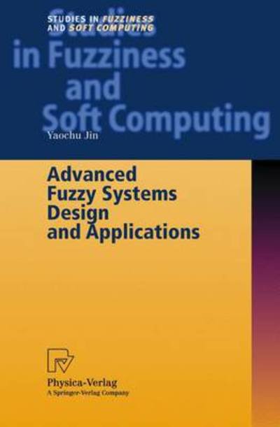 Cover for Yaochu Jin · Advanced Fuzzy Systems Design and Applications - Studies in Fuzziness and Soft Computing (Paperback Bog) [Softcover reprint of the original 1st ed. 2003 edition] (2011)