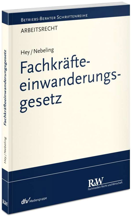 Fachkräfteeinwanderungsgesetz - Hey - Książki -  - 9783800517206 - 