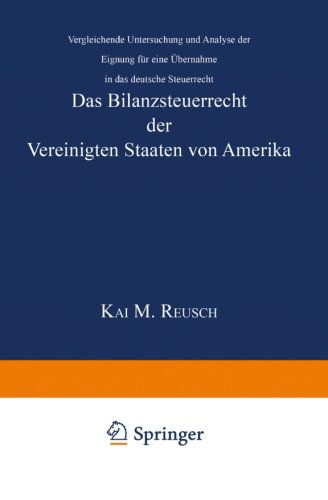 Kai M Reusch · Das Bilanzsteuerrecht Der Vereinigten Staaten Von Amerika: Vergleichende Untersuchung Und Analyse Der Eignung Fur Eine UEbernahme in Das Deutsche Steuerrecht (Paperback Book) [2002 edition] (2002)