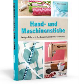 Hand- und Maschinenstiche - Nicole Vasbinder - Kirjat - Stiebner Verlag GmbH - 9783830709206 - maanantai 15. syyskuuta 2014