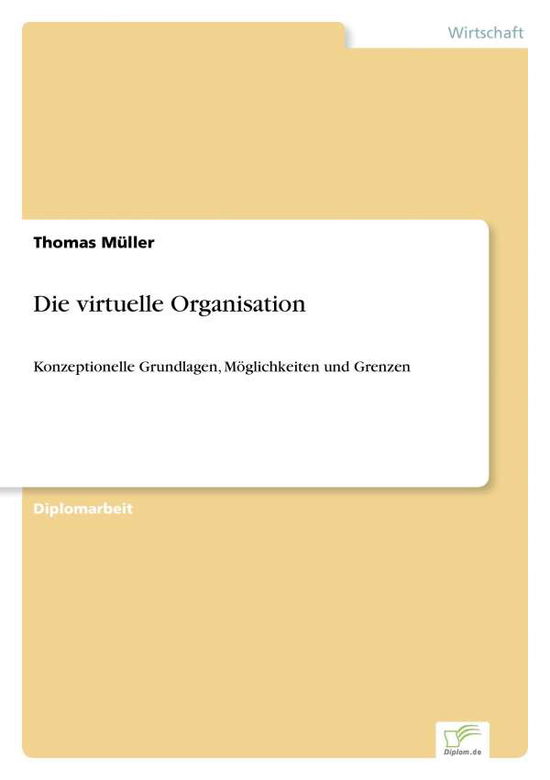 Cover for Thomas Muller · Die virtuelle Organisation: Konzeptionelle Grundlagen, Moeglichkeiten und Grenzen (Taschenbuch) [German edition] (1997)