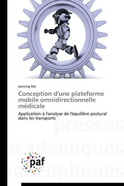 Conception D'une Plateforme Mobile Omnidirectionnelle Medicale - Ma Jianting - Books - Presses Academiques Francophones - 9783841631206 - February 28, 2018