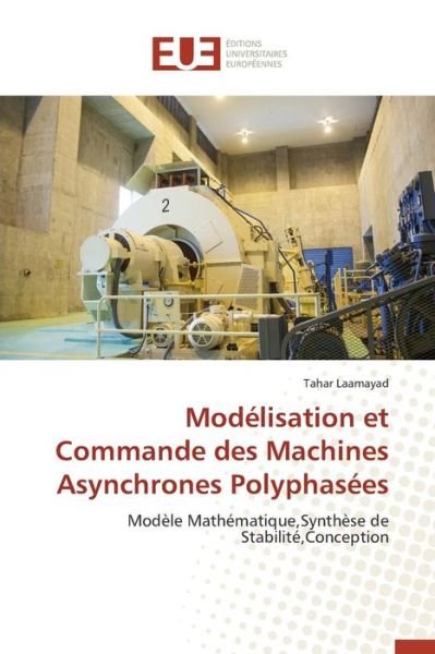 Cover for Laamayad Tahar · Modelisation et Commande Des Machines Asynchrones Polyphasees (Pocketbok) (2018)