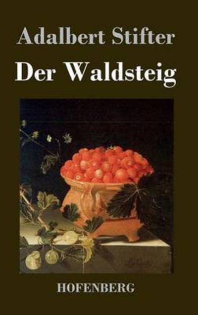 Cover for Adalbert Stifter · Der Waldsteig (Inbunden Bok) (2015)