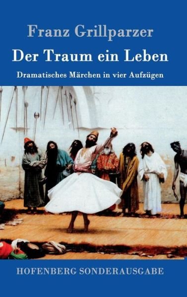 Cover for Franz Grillparzer · Der Traum Ein Leben (Gebundenes Buch) (2015)
