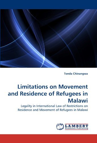 Cover for Tonda Chinangwa · Limitations on Movement and Residence of Refugees in Malawi: Legality in International Law of Restrictions on Residence and Movement of Refugees in Malawi (Pocketbok) (2011)