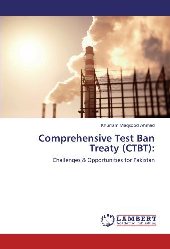 Cover for Khurram Maqsood Ahmad · Comprehensive Test Ban Treaty (Ctbt):: Challenges &amp; Opportunities for Pakistan (Paperback Book) (2011)