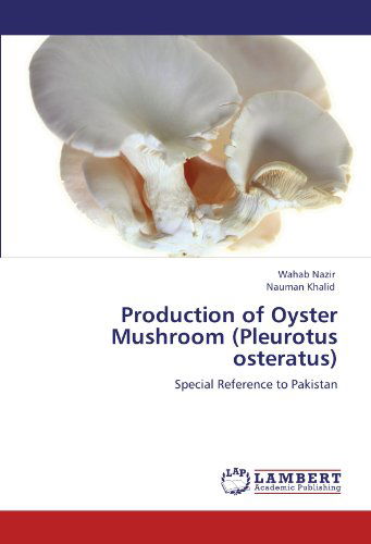 Cover for Nauman Khalid · Production of Oyster Mushroom (Pleurotus Osteratus): Special Reference to Pakistan (Pocketbok) (2012)