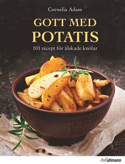 Cover for Cornelia Adam · Gott med potatis : 101 recept för älskade knölar (Inbunden Bok) (2016)