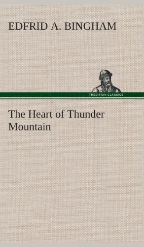 Cover for Edfrid A. Bingham · The Heart of Thunder Mountain (Hardcover Book) (2013)