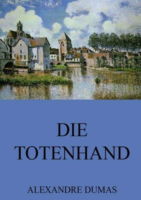 Cover for Dumas · Die Totenhand (Bok)