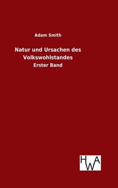 Cover for Adam Smith · Natur und Ursachen des Volkswohlstandes (Hardcover Book) (2016)