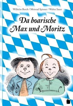 Cover for Wilhelm Busch · Max und Moritz. Da boarische Max und Moritz (Innbunden bok) (2012)