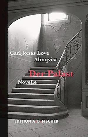 Der Palast - Carl Jonas Love Almqvist - Livres - Edition A. B. Fischer - 9783948114206 - 15 mars 2024