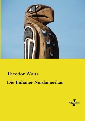 Cover for Theodor Waitz · Die Indianer Nordamerikas (Paperback Book) [German edition] (2019)