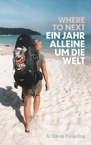 Cover for Jil Eileen Füngeling · Where to Next. Ein Jahr alleine um die Welt (Book) (2025)