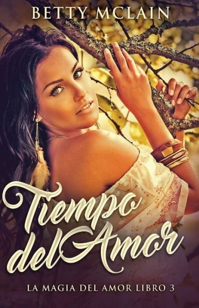 Cover for Betty McLain · Tiempo del Amor - La Magia del Amor (Paperback Book) [Edicion Estandar de Bolsillo edition] (2021)