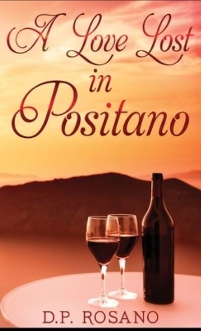Cover for D P Rosano · A Love Lost in Positano (Inbunden Bok) [2nd edition] (2021)