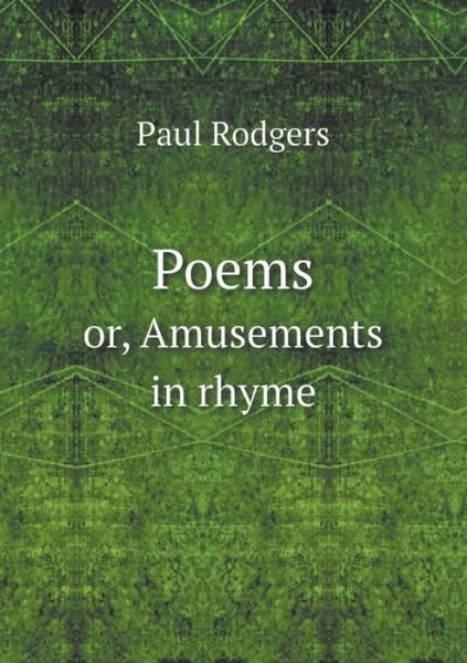 Cover for Paul Rodgers · Poems Or, Amusements in Rhyme (Pocketbok) (2015)
