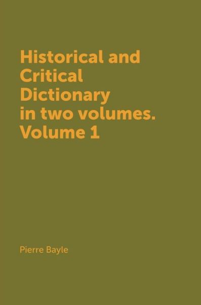 Cover for Pierre Bayle · Historical and Critical Dictionary in Two Volumes. Volume 1 (Hardcover Book) (2018)