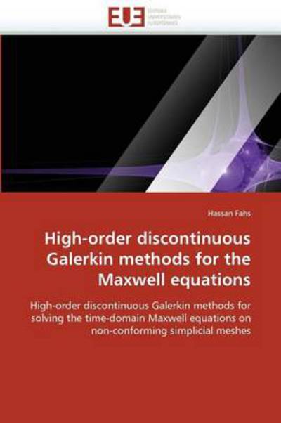 Cover for Hassan Fahs · High-order Discontinuous Galerkin Methods for the Maxwell Equations: High-order Discontinuous Galerkin Methods for Solving the Time-domain Maxwell Equations on  Non-conforming Simplicial Meshes (Paperback Book) (2018)