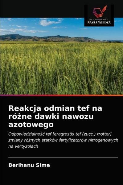 Cover for Berihanu Sime · Reakcja odmian tef na ro?ne dawki nawozu azotowego (Paperback Bog) (2021)