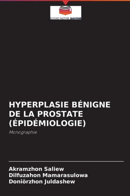 Cover for Akramzhon Saliew · Hyperplasie Benigne de la Prostate (Epidemiologie) (Paperback Book) (2021)