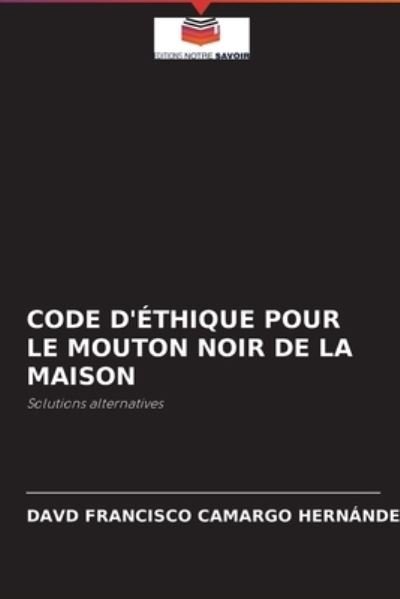 Cover for Davd Francisco Camargo Hernández · Code d'Ethique Pour Le Mouton Noir de la Maison (Pocketbok) (2021)