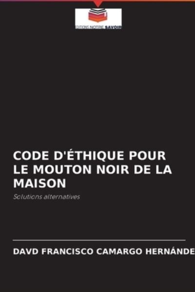 Cover for Davd Francisco Camargo Hernández · Code d'Ethique Pour Le Mouton Noir de la Maison (Paperback Book) (2021)