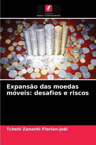 Cover for Tchehi Zananhi Florian-Joel · Expansao das moedas moveis (Paperback Book) (2021)