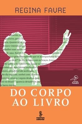 Cover for Regina Favre · Do Corpo Ao Livro (Paperback Book) (2021)
