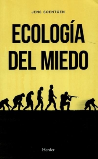 Ecología del miedo - Jens Soentgen - Books - HERDER - 9788425443206 - May 4, 2021