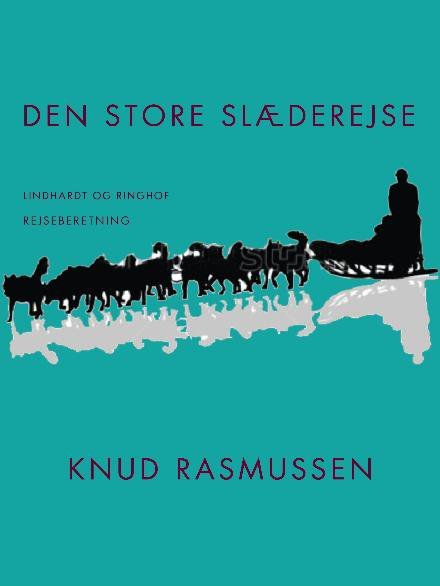 Cover for Knud Rasmussen · Den store slæderejse (Sewn Spine Book) [1º edição] (2017)