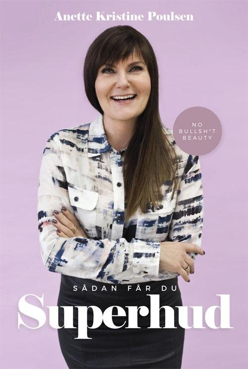 Cover for Anette Kristine Poulsen · Sådan får du superhud (Sewn Spine Book) [1. Painos] (2015)