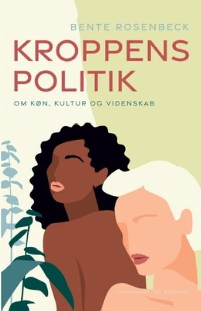 Cover for Bente Rosenbeck · Kroppens politik. Om køn, kultur og videnskab (Sewn Spine Book) [1er édition] (2023)