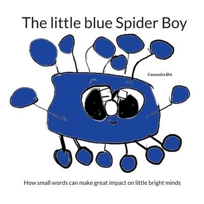The little blue Spider Boy - Cassandra Øst - Bøger - Books on Demand - 9788743048206 - 24. april 2023