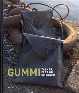 Cover for Britt Jørgensen · Gummi - tasker, flet  og smykker (Indbundet Bog) [1. udgave] [Indbundet] (2011)