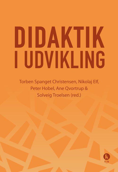 Cover for Ane Qvortrup, Torben Spanget Christensen, Nikolaj Elf, Peter Hobel, Solveig Troelsen · Didaktik i udvikling (Sewn Spine Book) [1. Painos] (2018)