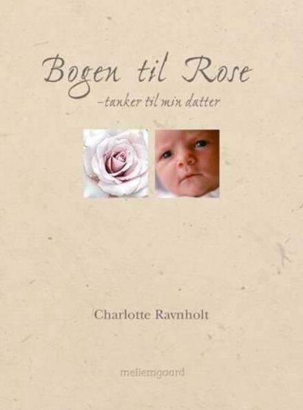 Bogen til Rose - Charlotte Ravnholt - Bøger - mellemgaard - 9788790958206 - 13. oktober 2001