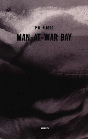 Cover for P-B Halberg · Man-at-War Bay (Sewn Spine Book) [1st edition] (2019)