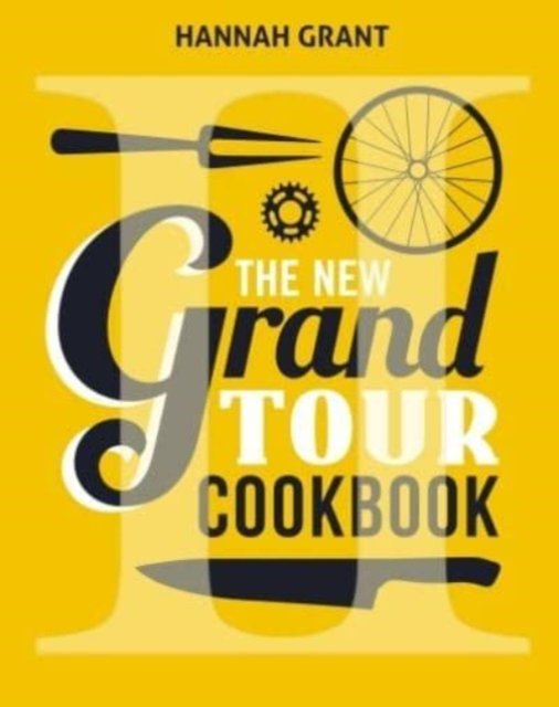 Cover for Hannah Grant · The Grand Tour Cookbook 2.0 (Hardcover Book) (2023)