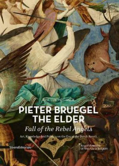 Cover for Tine Luk Meganck · Pieter Bruegel the Elder - Fall of the Rebel Angels: Art, Knowledge and Politics on the Eve of the Dutch Revolt (Pocketbok) (2018)
