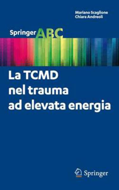 Cover for Mariano Scaglione · La TCMD nel trauma ad elevata energia - Springer ABC (Pocketbok) [Italian, 2012 edition] (2012)