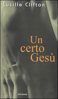 Un Certo Gesu - Lucille Clifton - Books -  - 9788876980206 - 